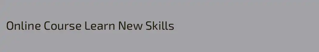 Online Course Learn New Skills